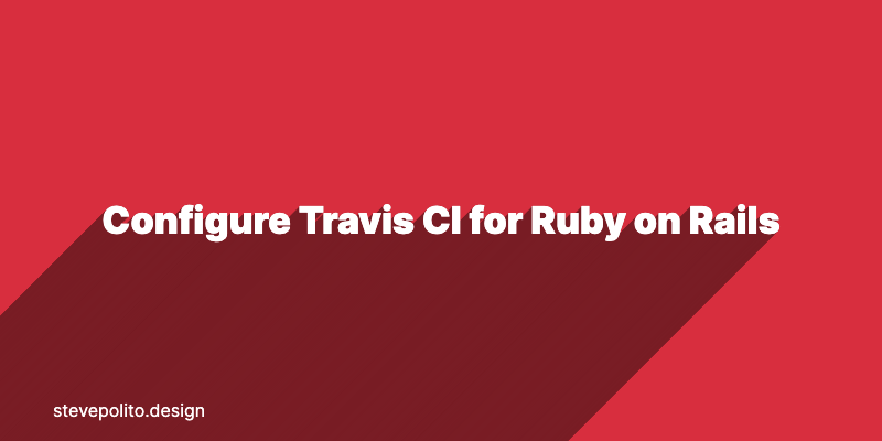 Configure Travis CI for Ruby on Rails